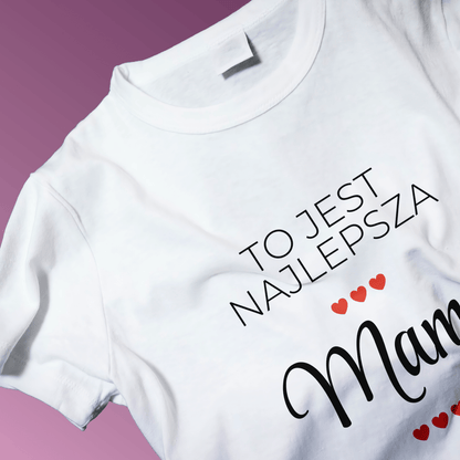 Koszulka damska z nadrukiem JESTEŚ NAJLEPSZĄ MAMĄ - prezent dla mamy - idamell.com