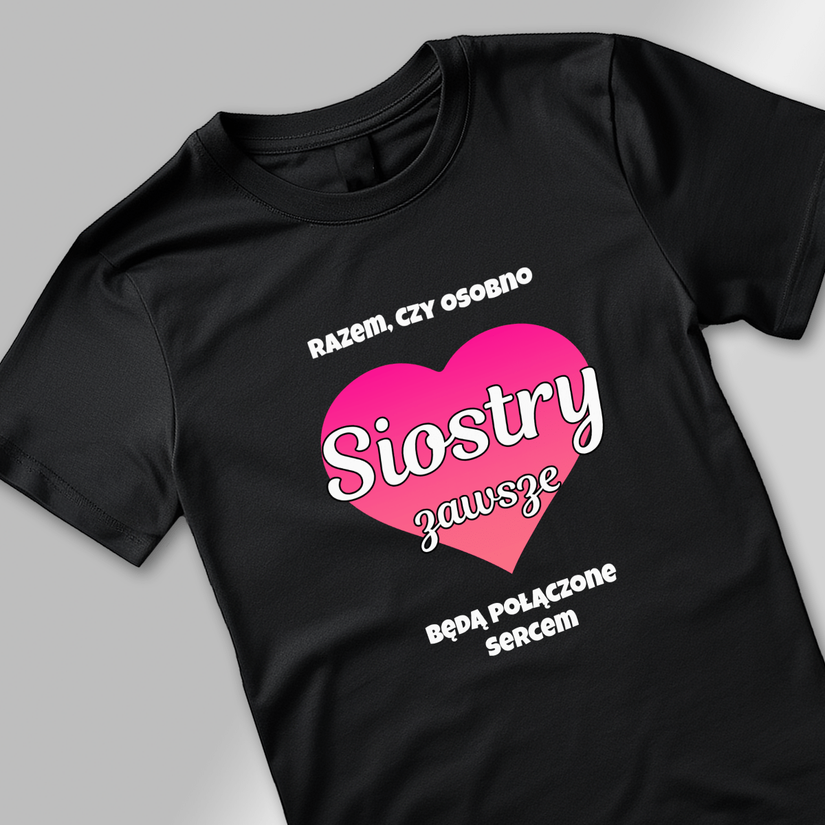 Koszulka damska z nadrukiem SIOSTRY ZAWSZE - spersonalizowany prezent dla siostry - idamell.com