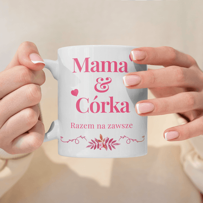 Mama i córka na zawsze - 1x Kubek z nadrukiem, spersonalizowany prezent dla mamy - idamell.com