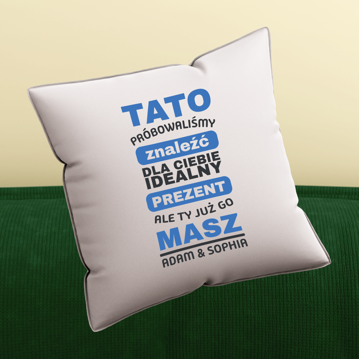 Poduszka z własnym nadrukiem IDEALNY PREZENT - spersonalizowany prezent dla taty - idamell.com