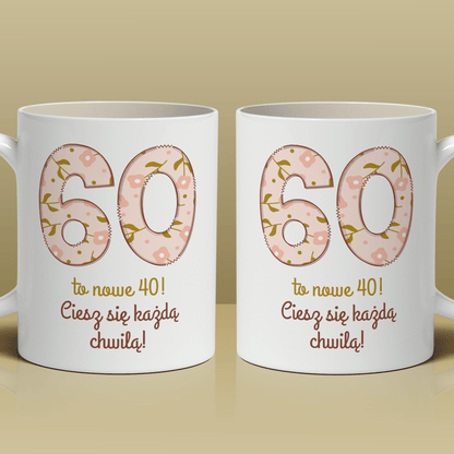 60 to nowe 40 - 1x Kubek z nadrukiem, spersonalizowany prezent na 60. urodziny - idamell.com