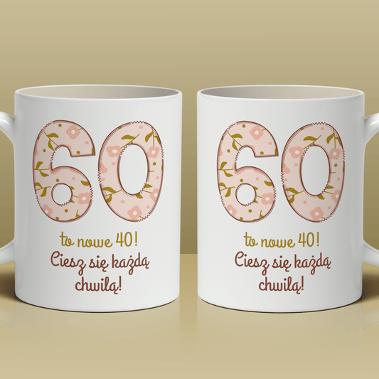 60 to nowe 40 - 1x Kubek z nadrukiem, spersonalizowany prezent na 60. urodziny - idamell.com
